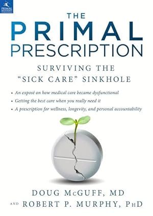 Bild des Verkufers fr The Primal Prescription: Surviving the Sick Care Sinkhole zum Verkauf von moluna
