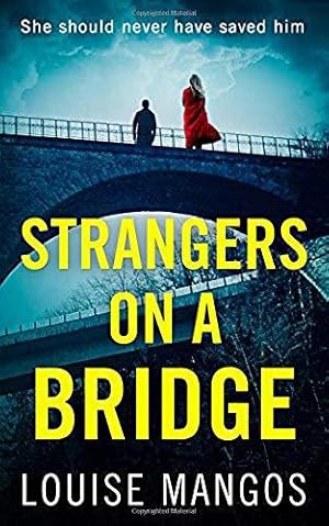 Seller image for Strangers on a Bridge: A gripping debut psychological thriller! for sale by WeBuyBooks