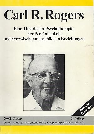 Eine Theorie der Psychotherapie, der Persönlichkeit und der zwischenmenschlichen Beziehungen. Ent...