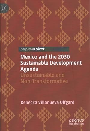 Seller image for Mexico and the 2030 Sustainable Development Agenda : Unsustainable and Non-Transformative for sale by GreatBookPrices