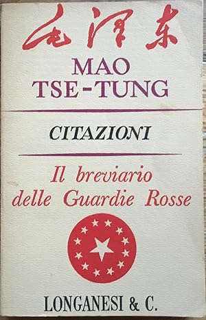 Mao Tse- Tung. Citazioni. Il breviario delle Guardie Rosse