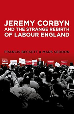 Seller image for Jeremy Corbyn and the Strange Rebirth of Labour England for sale by WeBuyBooks