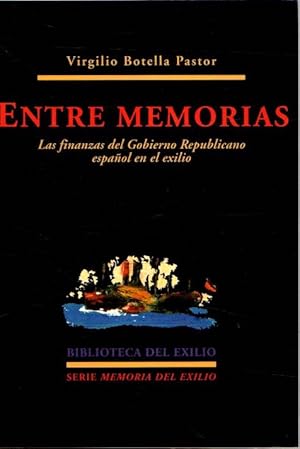 Imagen del vendedor de Entre memorias. Las finanzas del Gobierno Republicano espaol en el exilio . a la venta por Librera Astarloa