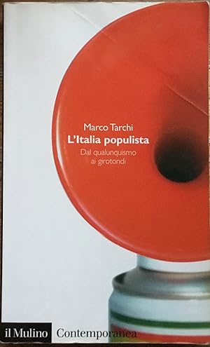 L'Italia populista. Dal qualunquismo ai girotondi.