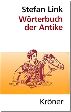 Wörterbuch der Antike : mit Berücksichtigung ihres Fortwirkens.