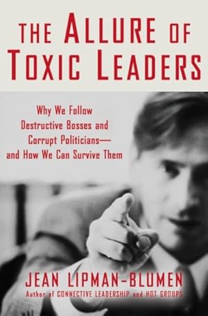 Bild des Verkufers fr Allure Of Toxic Leaders : Why We Follow Destructive Bosses And Corrupt Politicians--and How We Can Survive Them zum Verkauf von GreatBookPrices