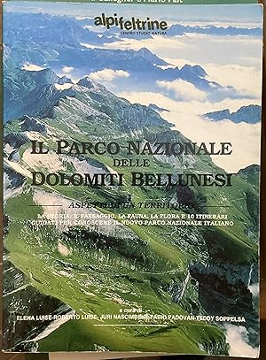 Il Parco Nazionale delle Dolomiti Bellunesi. Aspetti di un territorio. La storia, il paesaggio, l...