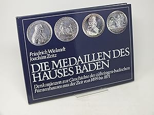 Imagen del vendedor de Die Medaillen des Hauses Baden - Denkm?nzen zur Geschichte des z?hringen-badischen F?rstenhauses aus der Zeit von 1499 bis 1871 a la venta por Antiquariat Hans Wger