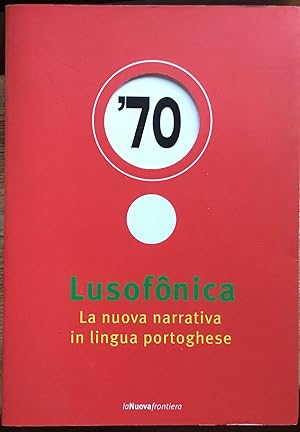 '70. Lusofonica. La nuova narrativa in lingua portoghese.