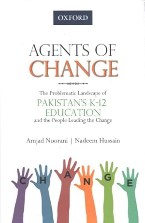 Seller image for Agents of Change : The Problematic Landscape of Pakistans K-12 Education and the People Leading the Change for sale by GreatBookPrices