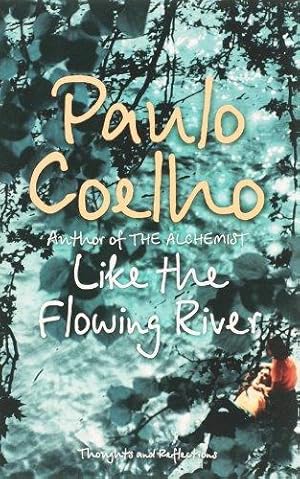 Immagine del venditore per Like the Flowing River: Thoughts and Reflections venduto da WeBuyBooks 2