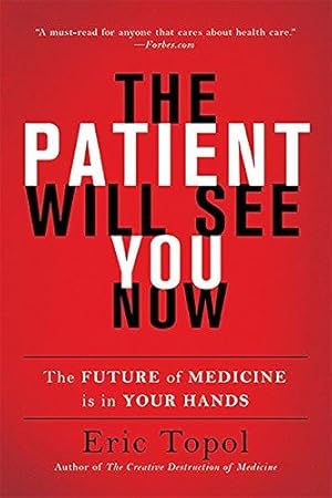 Image du vendeur pour The Patient Will See You Now: The Future of Medicine Is in Your Hands mis en vente par WeBuyBooks