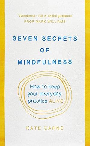 Bild des Verkufers fr Seven Secrets of Mindfulness: How to keep your everyday practice alive zum Verkauf von WeBuyBooks