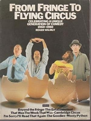 Seller image for From Fringe to Flying Circus: Celebrating a Unique Generation of Comedy 1960-1980 for sale by WeBuyBooks