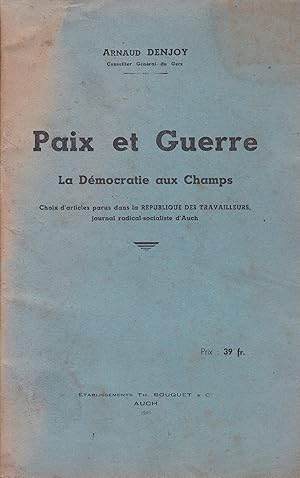 Seller image for Paix et Guerre. la dmocratie aux champs - Choix d'articles parus dans la Rpublique des travailleurs, journal radical-socialiste d'Auch for sale by Pare Yannick