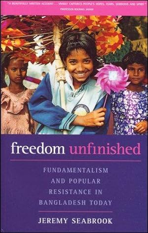 Bild des Verkufers fr Freedom Unfinished: Fundamentalism and Popular Resistance in Bangladesh Today zum Verkauf von WeBuyBooks
