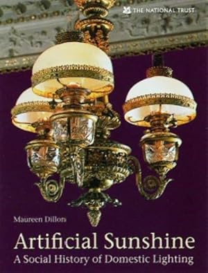 Seller image for Artificial Sunshine: A Social History of Domestic Lighting (National Trust) for sale by WeBuyBooks