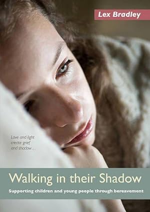 Bild des Verkufers fr Walking In Their Shadow: Supporting children and young people through bereavement zum Verkauf von WeBuyBooks