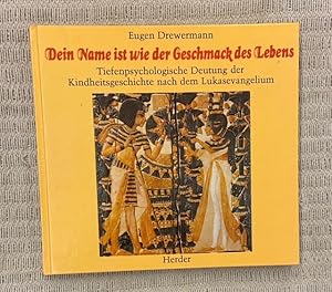 Image du vendeur pour Dein Name ist wie der Geschmack des Lebens. Tiefenpsychologische Deutung der Kindheitsgeschichte nach dem Lukasevangelium. mis en vente par Genossenschaft Poete-Nscht