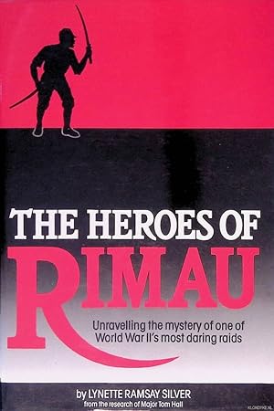 Bild des Verkufers fr The Heroes Of Rimau: Unravelling The Mystery Of One Of World War II's Most Daring Raids zum Verkauf von Klondyke