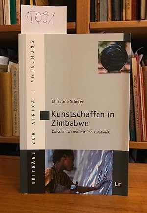 Bild des Verkufers fr Kunstschaffen in Zimbabwe: Zwischen Werkskunst und Kunstwerk (Beitrge zur Afrikaforschung). zum Verkauf von Antiquariat Welwitschia Dr. Andreas Eckl