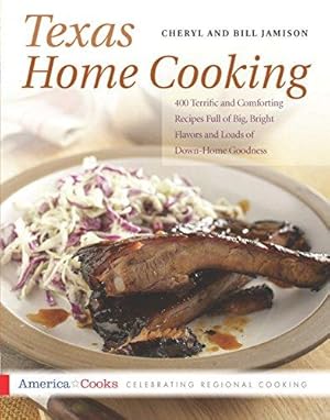 Image du vendeur pour Texas Home Cooking: 400 Terrific and Comforting Recipes Full of Big, Bright Flavors and Loads of Down-Home Goodness (America Cooks) mis en vente par WeBuyBooks