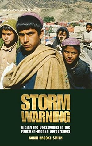 Imagen del vendedor de Storm Warning: Riding the Crosswinds in the Pakistan-Afghan Borderlands a la venta por WeBuyBooks