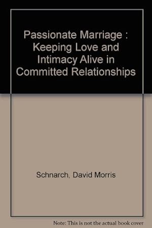 Immagine del venditore per Passionate Marriage : Keeping Love and Intimacy Alive in Committed Relationships venduto da WeBuyBooks