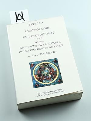 «L'astrologie du Livre de Toth» suivie de «Recherches sur l'histoire de l'astrologie et du Tarot»...