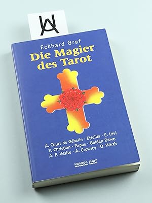 Die Magier des Tarot. A. [Antoine] Court de Gébelin, Etteilla, E. [Éliphas] Lévi, P. Christian, P...