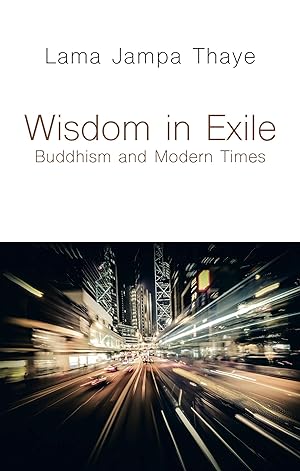 Bild des Verkufers fr Wisdom in Exile: Buddhism and Modern Times zum Verkauf von moluna