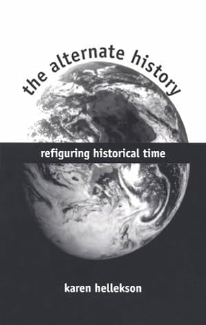 Seller image for The Alternate History: Refiguring Historical Time for sale by WeBuyBooks