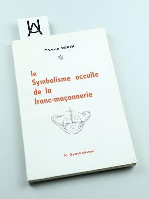 Le Symbolisme occulte de la franc-maçonnerie. Analyse interprétative du frontispice de la «Maçonn...