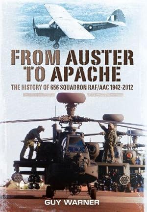 Immagine del venditore per From Auster to Apache: The History of 656 Squadron RAF/AAC 1942-2012 venduto da WeBuyBooks