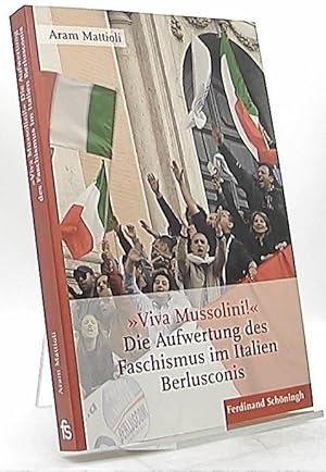 "Viva Mussolini!" : die Aufwertung des Faschismus im Italien Berlusconis.