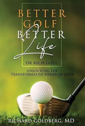 Bild des Verkufers fr Better Golf Better Life: Unlocking The Transformative Power Of Golf zum Verkauf von moluna