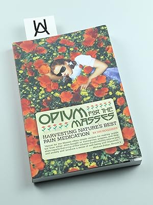 Seller image for Opium for the Masses. Harvesting Nature's Best Pain Medication. for sale by Antiquariat Uhlmann