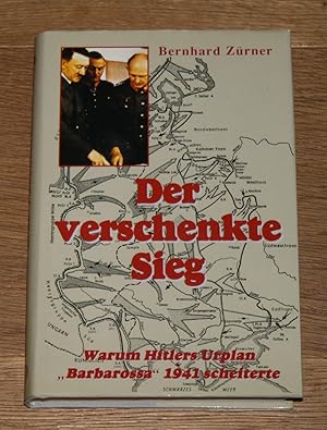 Bild des Verkufers fr Der verschenkte Sieg. Warum Hitlers Urplan "Barbarossa" 1941 scheiterte. zum Verkauf von Antiquariat Gallenberger