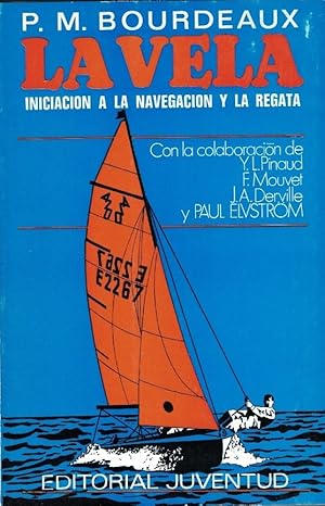 Image du vendeur pour LA VELA. INICIACIN A LA NAVEGACIN Y LA REGATA mis en vente par Librera Torren de Rueda