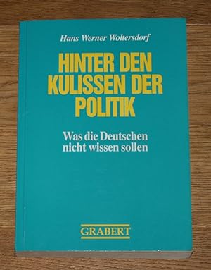 Seller image for Hinter den Kulissen der Politik. Was die Deutschen nicht wissen sollen. for sale by Antiquariat Gallenberger