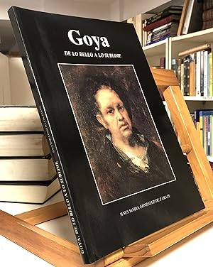 Imagen del vendedor de Goya De Lo Bello A Lo Sublime a la venta por La Bodega Literaria