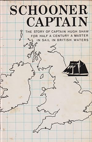 Immagine del venditore per Schooner Captain - The Story of Captain Hugh Shaw for Half a Century a Master in Sail in British Waters venduto da timkcbooks (Member of Booksellers Association)