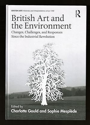 Seller image for British Art and the Environment: Changes, Challenges, and Responses Since the Industrial Revolution for sale by LOROS Bookshop