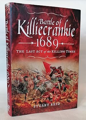 Battle of Killiecrankie 1689: The Last Act of the Killing Times