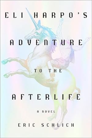 Seller image for Eli Harpo's Adventure to the Afterlife: A Novel by Schlich, Eric [Hardcover ] for sale by booksXpress