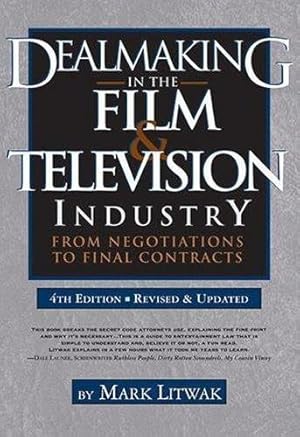 Seller image for Dealmaking in the Film & Television Industry, 4th edition: From Negotiations to Final Contracts by Mark Litwak [Paperback ] for sale by booksXpress