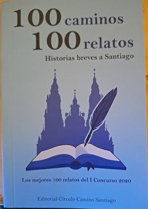 100 CAMINOS, 100 RELATOS. HISTORIAS BREVES A SANTIAGO.