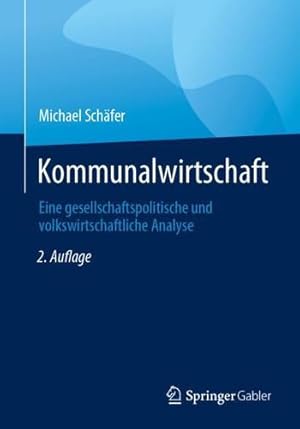 Imagen del vendedor de Kommunalwirtschaft: Eine gesellschaftspolitische und volkswirtschaftliche Analyse (German Edition) by Schäfer, Michael [Paperback ] a la venta por booksXpress