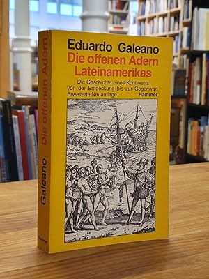 Bild des Verkufers fr Die offenen Adern Lateinamerikas - Die Geschichte eines Kontinents von der Entdeckung bis zur Gegenwart, aus dem Spanischen von Leonardo Halpern und Anneliese Schwarzer de Ruiz, zum Verkauf von Antiquariat Orban & Streu GbR