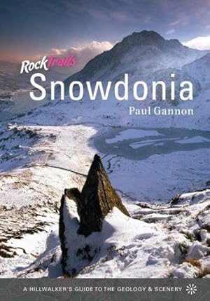 Imagen del vendedor de Rock Trails Snowdonia: A Hillwalker's Guide to the Geology and Scenery a la venta por WeBuyBooks